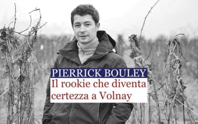 Pierrick Bouley dal 2014 una rivelazione, oggi, una certezza, a Volnay.