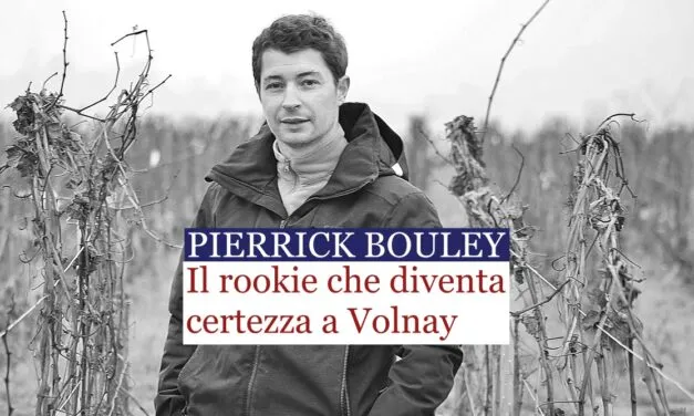 Pierrick Bouley dal 2014 una rivelazione, oggi, una certezza, a Volnay.