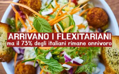 Italiani gente onnivora, per il 73% ma, inizia ad affermarsi il flexitarianesimo