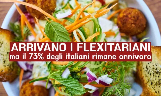 Italiani gente onnivora, per il 73% ma, inizia ad affermarsi il flexitarianesimo